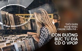 Thói quen nghe nhạc online miễn phí – con đường bức tử đĩa CD ở Vpop