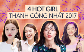 Điểm danh 4 gương mặt hotgirl thành công nhất trong năm 2017