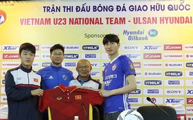 19h00 ngày 21/12, U23 Việt Nam - Ulsan Hyundai: Thuốc thử liều cao của thầy trò Park Hang Seo