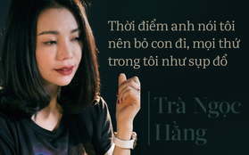 Trà Ngọc Hằng: "Tôi đã sống trong tội lỗi suốt 2 năm qua vì bỏ đi đứa con của mình"