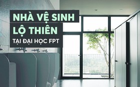 Nhà vệ sinh lộ thiên sang chảnh như khách sạn của Đại học FPT: Vừa giải quyết nỗi buồn vừa ngắm mây trời, hoa lá