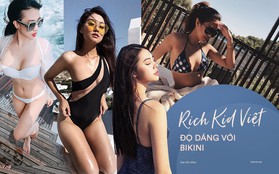 Rich Kid Việt đọ dáng với bikini, "kẻ chín người mười" chẳng ai kém cạnh