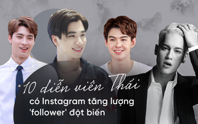 8 gương mặt diễn viên Thái có lượng "follower" Instagram tăng "đột biến" gần đây