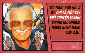 9 câu nói chẳng thể nào quên từ Stan Lee - Huyền thoại của những huyền thoại