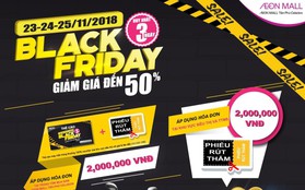 Lên kế hoạch đổ bộ AEON MALL Tân Phú mùa Black Friday 2018