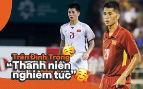 Trần Đình Trọng - "Thanh niên nghiêm túc" dùng cả thanh xuân để bỏ áo vào quần trên sân đấu