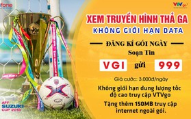 Fan túc cầu “phát sốt” vì được xem AFF Cup 2018 bản quyền miễn phí không giới hạn 3G/4G