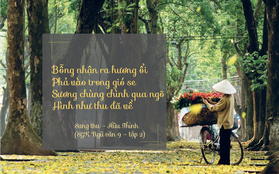 Những câu thơ chứa cả một bầu trời thương nhớ trong SGK Ngữ Văn mà một khi nhắc tới ai cũng thấy hoài niệm