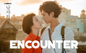 Cẩm nang bỏ túi của phim hot "Encounter": Chẳng sợ lưới quan hệ rối rắm giữa Song Hye Kyo - Park Bo Gum nữa!