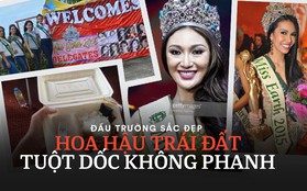 Thực trạng Hoa hậu trái đất: Nhan sắc xuống cấp, tổ chức như ao làng lại còn ngập tràn bê bối