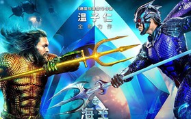 Cả thế giới còn chưa được xem, Aquaman đã âm thầm "vơ vét" hơn 2 nghìn tỉ tại Trung Quốc