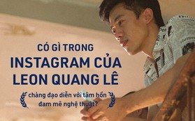 Có gì trong instagram của Leon Quang Lê, chàng đạo diễn với tâm hồn đam mê nghệ thuật?