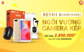 Xiaomi Redmi 6 sale chấn động còn 2 triệu 890 nghìn đồng, chỉ duy nhất ngày 05/12