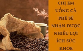 Cà phê tốt như thế nào với phụ nữ và nên uống bao nhiêu là đủ - đây là câu trả lời cho chị em