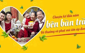 Chuyện kể đầu năm bên bàn trà: Vô thưởng vô phạt mà ấm áp đong đầy