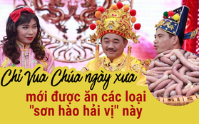 Điểm mặt những đặc sản "sơn hào hải vị" mà chỉ có vua chúa thời xưa mới được thưởng thức