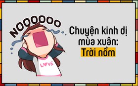 Tết ra chưa kịp hết vui đã vội gặp bi kịch mang tên TRỜI NỒM