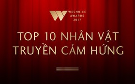 WeChoice Awards 2017: Công bố Top 10 nhân vật truyền cảm hứng của năm