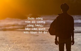 Đừng nghĩ cuộc đời này bất công với bạn, chẳng qua là do bạn chưa hiểu rõ luật chơi thôi