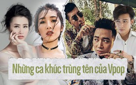 Những ca khúc Vpop có tựa đề y hệt, muốn nghe đúng phiên bản phải tìm kèm theo tên ca sĩ