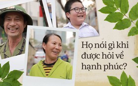 Họ nói gì khi được hỏi về hạnh phúc: Người lao động nghèo không hạnh phúc vì tiền, trẻ con chỉ cần "ba mẹ không cãi nhau"