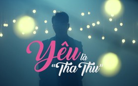 "Yêu là tha thu" trở thành MV nhạc phim thứ hai cán mốc trăm triệu lượt xem trên Youtube