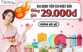 Cực sốc! Gia dụng Nhật Bản đồng giá 29.000đ tại Nemo.vn