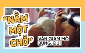 "Nằm một chỗ" vẫn giảm mỡ cả bụng và đùi nhờ bộ 3 bài tập đơn giản tại nhà