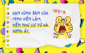 Chúng ta ai cũng có một đứa bạn cùng bàn hiền cứ như sư tử Hà Đông