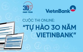 VietinBank phát động cuộc thi online với giải thưởng cực lớn kỷ niệm 30 năm thành lập