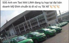 Hãng taxi lên tiếng về thông tin "500 anh em taxi Mai Linh đang tụ họp tại đại bản doanh Mỹ Đình chuẩn bị đi xử vụ tài xế"