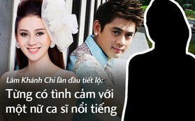 Lâm Khánh Chi lần đầu tiết lộ: "Khi còn là con trai từng có tình cảm với một nữ ca sĩ nổi tiếng"