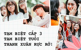 Chia tay những năm tháng cấp 3, ai cũng ngậm ngùi nuối tiếc vì một thanh xuân sống chưa trọn vẹn