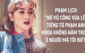 Phạm Lịch: "Nữ vũ công vừa lên tiếng tố Phạm Anh Khoa không nằm trong 3 người mà tôi biết"