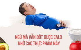 Muốn vừa ngủ vừa đốt được calo, phải dùng ngay những thực phẩm này