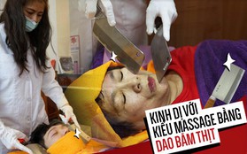 Đài Loan: Kinh dị với kiểu massage thư giãn bằng... dao băm thịt