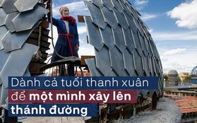 Cụ ông 93 tuổi dành cả tuổi thanh xuân để một mình xây lên thánh đường