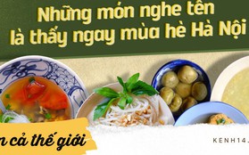 Trời đang nóng, ở Hà Nội mà không đi ăn những món này thì vẫn chưa tận hưởng hết mùa hè đâu