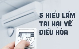 5 hiểu lầm sai bét về cách dùng điều hòa nhưng vẫn cứ được lan truyền suốt bao năm nay