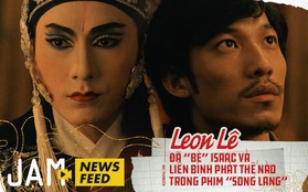 Đạo diễn Leon Lê: Tôi đã "bẻ" Isaac và Liên Bỉnh Phát để tạo ra một món ăn thuần Việt như Song Lang