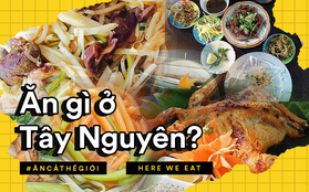 Ẩm thực Tây Nguyên - ngon nhưng cũng rất nhiều thách thức