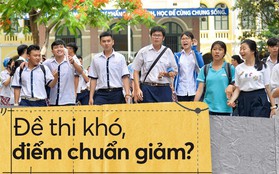 Nguyên nhân điểm chuẩn 2018 giảm mạnh: Đề thi khó, điểm thi thấp, điểm ưu tiên khu vực giảm