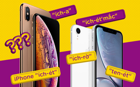 Hướng dẫn đọc tên loạt iPhone 2018 mới sao cho chanh sả thời thượng nhất!