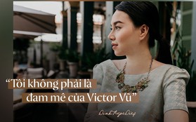 Đinh Ngọc Diệp: "Tôi không phải là đam mê của Victor Vũ!"