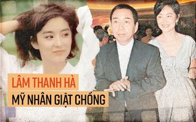 "Đông Phương Bất Bại" Lâm Thanh Hà: Mang danh "hồ ly" giật chồng 20 năm và cuộc hôn nhân tức tưởi với tỷ phú Hong Kong