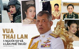 Quốc vương Thái Lan - vị vua với một hậu cung đầy sóng gió cùng 5 người phụ nữ và 4 lần phế truất