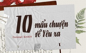 10 mẩu chuyện dành cho những kẻ yêu xa: Kiên trì thêm một chút thôi, hạnh phúc đang ở rất gần rồi!