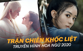 Đại chiến đẫm máu truyền hình Hoa Ngữ 2020: Nhất Bác - Tiêu Chiến huynh đệ tương tàn, "Thị Hậu" Nhiệt Ba có làm nên chuyện?