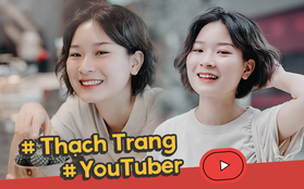 YouTuber Thạch Trang - chủ nhân kênh My20s đang "được lòng" dân mạng: Năng lượng tích cực chính là thứ câu view