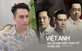 Bị đạo diễn Khải Hưng chê thiếu chuyên nghiệp, Việt Anh công khai xin lỗi vì sửa mũi khi đang quay "Sinh Tử"
